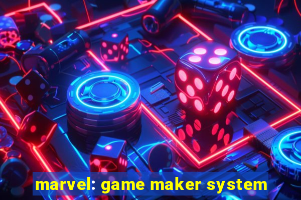 marvel: game maker system